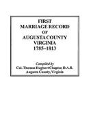 First Marriage Records of Augusta County, Virginia, 1785-1813 0806353074 Book Cover