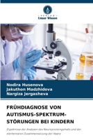FRÜHDIAGNOSE VON AUTISMUS-SPEKTRUM-STÖRUNGEN BEI KINDERN: Ergebnisse der Analysen des Neuroproteingehalts und der elementaren Zusammensetzung der Haare (German Edition) 6207623789 Book Cover