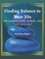 Finding Balance in Your 30s: Navigating Work, Family, and Self-Growth B0G33QNXFX Book Cover