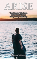 Arise: Your Road to Wholeness After Sexual Trauma: Your Healing Journey B0GRVHN8GL Book Cover