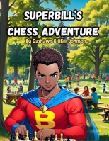 SuperBill's Chess Adventure 1737792354 Book Cover