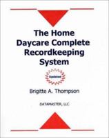 The Home Daycare Complete Recordkeeping System 0967088615 Book Cover