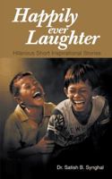 Happily Ever Laughter: Hilarious Short Inspirational Stories 1491881550 Book Cover