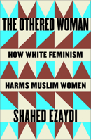 The Othered Woman: How White Feminism Harms Muslim Women 0745352340 Book Cover
