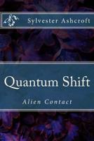 Quantum Shift: Alien Contact 1540381749 Book Cover