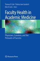 Faculty Health in Academic Medicine: Physicians, Scientists, and the Pressures of Success 1603274502 Book Cover