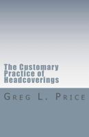 The Customary Practice of Headcoverings 0982856466 Book Cover