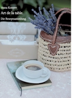 Art de la table.: Die Rezeptsammlung. (German Edition) 3384385047 Book Cover