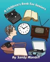 A Children’s Book For Seniors B0FCDL4X2Z Book Cover