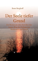 Der Seele tiefer Grund: Ein Roman aus alter Zeit über den langen Weg der Heilung von Missbrauch und Gewalt 3347094425 Book Cover
