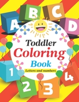Toddler Coloring Book Letters and Numbers: Workbook for Toddlers and Kids. B08TQGG1T3 Book Cover