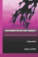 SENTIMIENTOS EN CIEN HAIKUS: POEMARIO B09YQJFXLR Book Cover