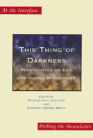 This Thing of Darkness: Perspectives on Evil and Human Wickedness (At the Interface/Probing the Boundaries 7) 9042011386 Book Cover