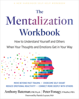The Mentalization Workbook: How to Understand Yourself and Others When Your Thoughts and Emotions Get in Your Way 1648487602 Book Cover