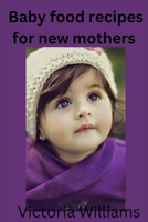 Baby food recipes for new mothers B0BRLZWYT3 Book Cover