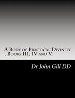 A Body of Practical Divinity, Books III, IV and V: A Systemof Practical Truths 166154617X Book Cover
