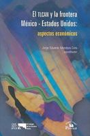 TLCAN y la frontera Mexico-Estados Unidos: Aspectos economicos, El. 9707019808 Book Cover