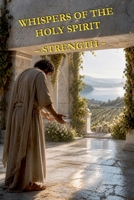 Whispers of the Holy Spirit - Strength B0FS6LHDD7 Book Cover