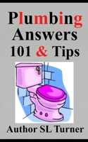 Plumbing Answers 101 & Tips B08R9GJQBV Book Cover
