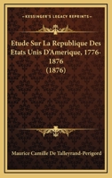 Etude Sur La Republique Des Etats Unis D'Amerique, 1776-1876 (1876) 1120461707 Book Cover