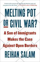 Melting Pot or Civil War?: A Son of Immigrants Makes the Case Against Open Borders 0735216274 Book Cover