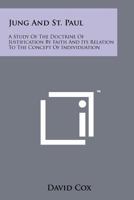 Jung and St Paul a Study of the Doctrine of Justification By Faith and Its Relation to the Concept of Individuation 1258135817 Book Cover