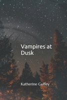 Vampires at Dusk: Katherine Guffey 1083082140 Book Cover