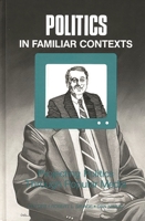 Politics in Familiar Contexts: Projecting Politics Through Popular Media (Communication: The Human Context) 0893915084 Book Cover