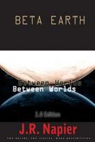 Beta Earth: Between Worlds 1502354977 Book Cover
