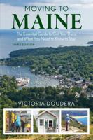 Moving to Maine, Updated and Expanded 2nd Edition: The Essential Guide to Get You There and What You Need to Know to Stay 0892727284 Book Cover