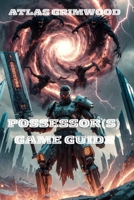 POSSESSOR(S): Complete Boss Strategy Guide & Walkthrough B0G58BC1GK Book Cover