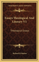 Essays Theological And Literary V1: Theological Essays 1162973749 Book Cover