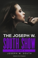 The Joseph W. South Show: Volume 2 (The Joseph W. South Collection: Understanding Female Psychology) B0DXQ1SSMQ Book Cover