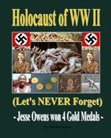 Holocaust of WW II: Let's Never Forget 1494242893 Book Cover