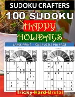 100 SUDOKU Happy Holidays Tricky - Hard - Brutal: Large Print - One Puzzle Per Page 170998032X Book Cover