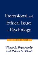 Professional and Ethical Issues in Psychology: Foundations of Practice (Norton Professional Books) 0393702855 Book Cover