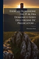 Esercizi Di Missione Del P. M. Fra Domenico Serio Dell'ordine De' Predicatori ... 1246214520 Book Cover
