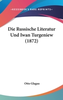 Die Russische Literatur Und Iwan Turgeniew (1872) 116839659X Book Cover