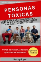 Personas Toxicas: Una Gu�a Para Identificar Y Tratar de Manera Inteligente Con Relaciones T�xicas: 7 Personas T�xicas Que Pensamos Que Son Normales 1540484289 Book Cover