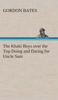 The Khaki Boys over the Top Doing and Daring for Uncle Sam 9356371989 Book Cover