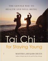 Tai Chi for Staying Young: The Gentle Way to Health and Well-Being 0743255046 Book Cover