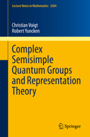Complex Semisimple Quantum Groups and Representation Theory 3030524620 Book Cover