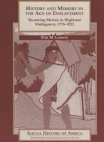 History and Memory in the Age of Enslavement: Becoming Merina in Highland Madagascar, 1770-1822 0325002169 Book Cover