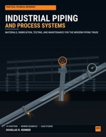 Industrial Piping and Process Systems: Materials, Fabrication, Testing, and Maintenance for the Modern Piping Trade B0HK8R7RLR Book Cover