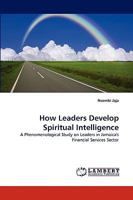 How Leaders Develop Spiritual Intelligence 3838351061 Book Cover