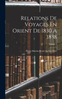 Relations De Voyages En Orient De 1830 À 1838; Volume 2 1018362274 Book Cover