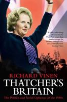 Thatcher's Britain: The Politics and Social Upheaval of the Thatcher Era 1847371752 Book Cover