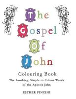 The Gospel of John Colouring Book: The Soothing, Simple to Colour Words of the Apostle John 1773351001 Book Cover