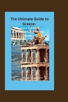 The Ultimate Guide to Greece: Explore the Best Destinations and Hidden Gems B0C2S9D6KH Book Cover