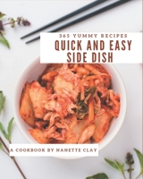 365 Yummy Quick and Easy Side Dish Recipes: Save Your Cooking Moments with Yummy Quick and Easy Side Dish Cookbook! B08J5CSZC2 Book Cover